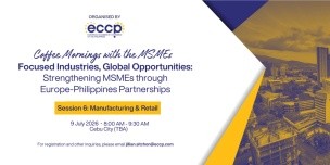 ECCP Coffee Mornings with the MSMEs (Session 6: Manufacturing & Retail)